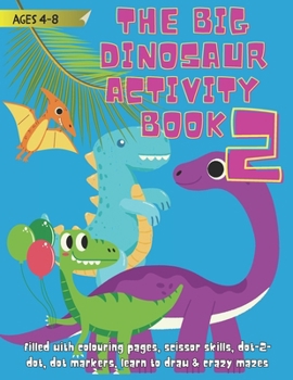The Big Dinosaur Activity Book: It’s Jurassic Fantastic Fun (Dinosaur Activity Book for Ages 4-8: It's Jurassic Fantastic) B0CN9WMDJZ Book Cover