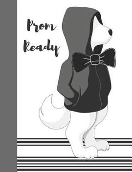 Paperback Prom Ready: College Ruled Composition Writing Notebook Book