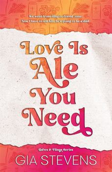 Love Is Ale You Need: A Surprise Pregnancy Romantic Comedy (Brews and Flings)