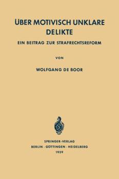 Paperback Über Motivisch Unklare Delikte: Ein Beitrag Zur Strafrechtsreform [German] Book