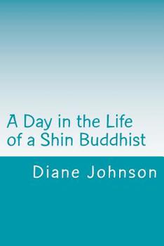 Paperback A Day in the Life of a Shin Buddhist Book