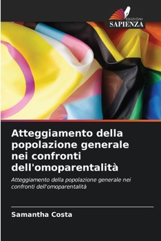 Atteggiamento della popolazione generale nei confronti dell'omoparentalità (Italian Edition)