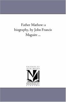 Paperback Father Mathew: A Biography, by John Francis Maguire ... Book