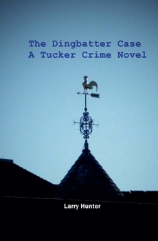 Paperback The Dingbatter Case: A Tucker Crime Novel Book