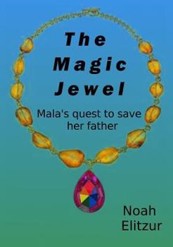Hardcover The Magic Jewel: Mala's Quest to Save Her Father Book