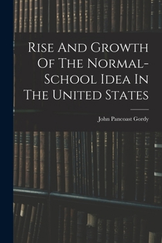 Paperback Rise And Growth Of The Normal-school Idea In The United States Book