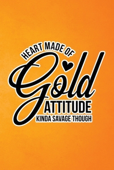 Heart Made Of Gold, Attitude Kinda Savage Though: Orange Grunge Print Sassy Mom Journal / Snarky Notebook