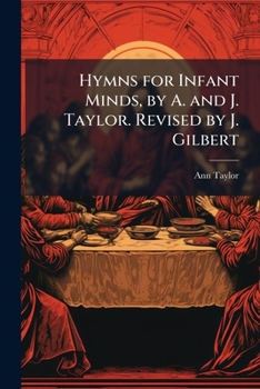 Paperback Hymns for Infant Minds, by A. and J. Taylor. Revised by J. Gilbert Book