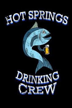 Paperback Hot Springs Drinking Crew: Funny Arkansas Pride Fishing Gift Notebook Book