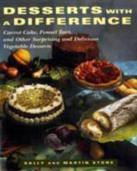 Paperback Desserts with a Difference: Carrot Cake, Fennel Tart, and Other Surprising and Delicious Vegetable Desserts Book