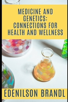 Medicine and Genetics: Connections for Health and Wellness
