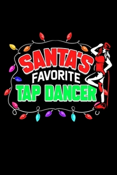 Santas Favorite Tap Dancer: Liniertes Notizbuch A5 - Stepptanzen Notizbuch I Stepptänzer Geschenkidee für Weihnachten I Weihnachtsmann Tanzen Geschenk