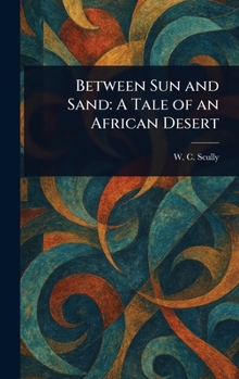 Hardcover Between Sun and Sand: A Tale of an African Desert Book