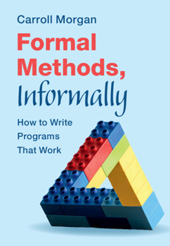 Hardcover Formal Methods, Informally Book