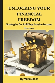 Paperback Unlocking your Financial Freedom: Strategies for Building Passive Income Streams Book