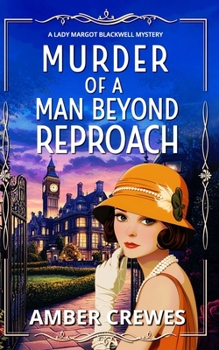 Murder of a Man Beyond Reproach: A Gripping 1920s Historical British Cosy Mystery (A Lady Margot Blackwell Mystery Series)