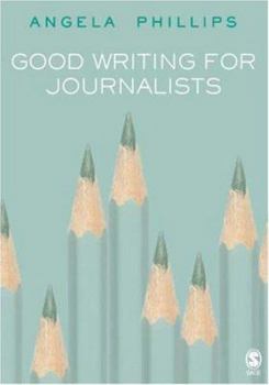 Paperback Good Writing for Journalists: Narrative, Style, Structure Book