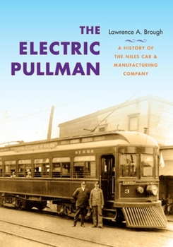 Hardcover The Electric Pullman: A History of the Niles Car & Manufacturing Company Book