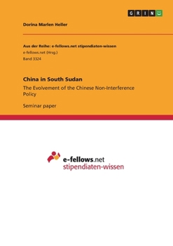 Paperback China in South Sudan: The Evolvement of the Chinese Non-Interference Policy Book