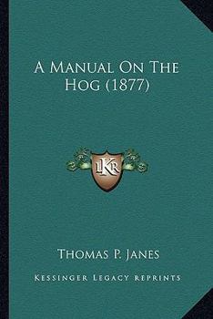 Paperback A Manual On The Hog (1877) Book