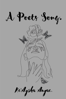 Paperback A Poet's Song,: A Collection of Poetry Written by Ke'Aysha Anyae. Book