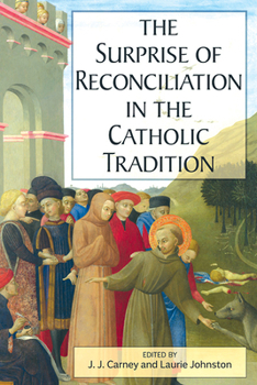 Paperback The Surprise of Reconciliation in the Catholic Tradition Book