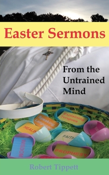 Paperback Easter Sermons: From the Untrained Mind Book