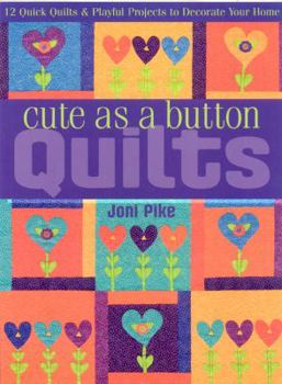 Paperback Cute as a Button Quilts: 12 Quick Quilts & Playful Projects to Decorate Your Home Book