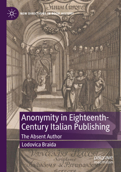 Paperback Anonymity in Eighteenth-Century Italian Publishing: The Absent Author Book