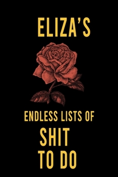 Paperback Eliza's Endless Lists of Shit to do: Lined Writing Notebook Journal with Personalized Name Quote, 120 Pages, (6x9), Simple Freen Flower With Black Tex Book