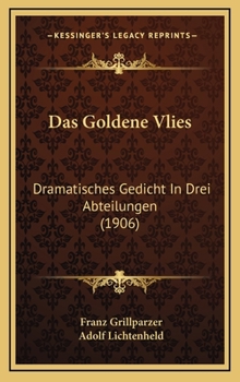 Das Goldene Vliess: Dramatisches Gedicht in Drei Abteilungen - Book  of the Das goldene Vließ