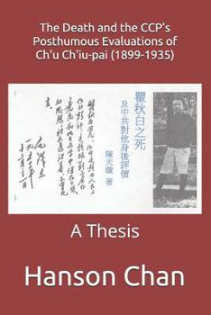 Paperback The Death and the Ccp's Posthumous Evaluations of Ch'u Ch'iu-Pai (1899-1935): A Thesis Book