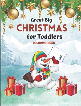 Great Big Christmas Coloring Book for Toddlers: A Collection of Fun and Easy Christmas Tree Decorations Gift Ideas Coloring Pages for ... and Preschoo