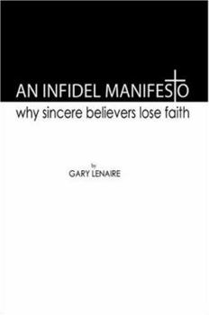 Paperback An Infidel Manifesto: Why Sincere Believers Lose Faith Book