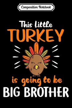 Composition Notebook: Little Turkey Pregnancy Announcement Thanksgiving Boys Girls  Journal/Notebook Blank Lined Ruled 6x9 100 Pages