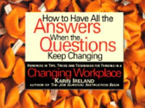 Paperback How to Have All the Answers When the Questions Keep Changing: Hundreds of Tips, Tricks, and Techniques for Thriving in a Changing Workplace Book