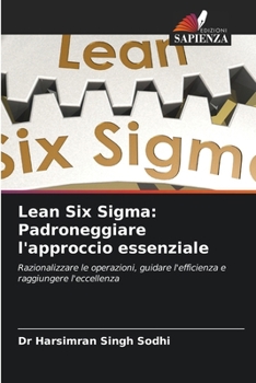 Lean Six Sigma: Padroneggiare l'approccio essenziale (Italian Edition)