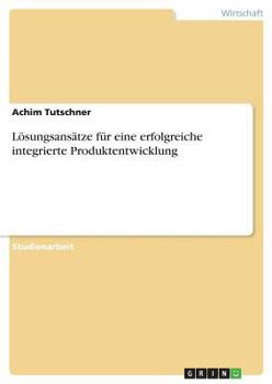 Paperback Lösungsansätze für eine erfolgreiche integrierte Produktentwicklung [German] Book