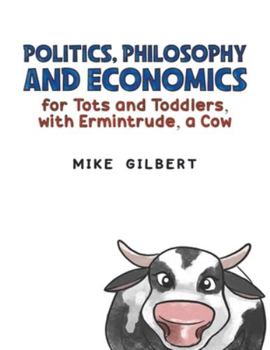 Paperback Politics, Philosophy and Economics for Tots and Toddlers, with Ermintrude, a Cow Book