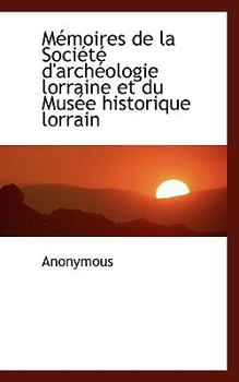 M?moires de la Soci?t? D'Arch?ologie Lorraine et du Mus?e Historique Lorrain