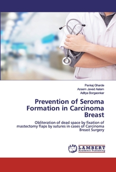 Prevention of Seroma Formation in Carcinoma Breast: Obliteration of dead space by fixation of mastectomy flaps by sutures in cases of Carcinoma Breast Surgery
