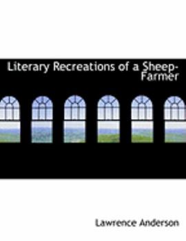 Paperback Literary Recreations of a Sheep-Farmer [Large Print] Book