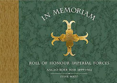 Hardcover In Memoriam: Roll of Honour Imperial Forces Anglo-Boer War 1899 Book