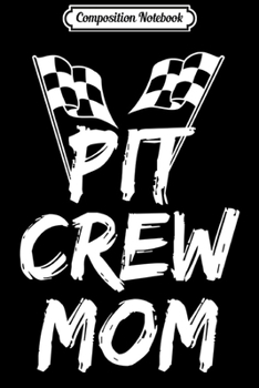 Composition Notebook: Pit Crew Mom Hosting Race Car Birthday Parties Journal/Notebook Blank Lined Ruled 6x9 100 Pages