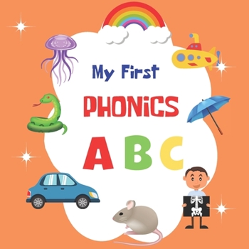 My First Phonics ABC: A fun Alphabet Book For Boys and Girls Baby Toddler Preschool