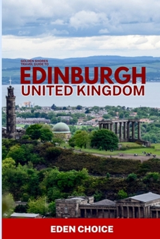 Paperback Trave Guide To EDINBURGH, United Kingdom: Discovering Scotland's Capital's Castles, Dissolves, and Elegance Book