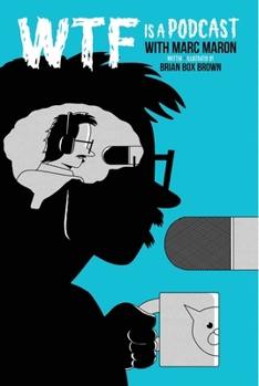 Hardcover Wtf Is a Podcast with Marc Maron Book