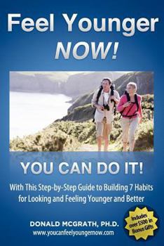 Paperback Feel Younger - Now! 21 Days, 7 Habits: A Step-by-Step Guide to Building 7 Habits for Looking and Feeling Younger and Better Book