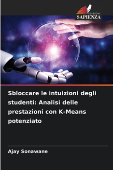 Sbloccare le intuizioni degli studenti: Analisi delle prestazioni con K-Means potenziato (Italian Edition)