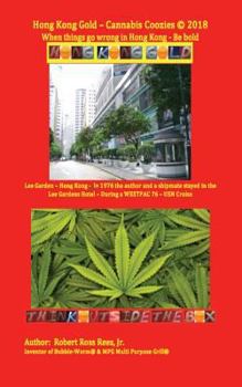 Paperback Hong Kong Gold - Cannabis Coozies: When things go wrong in Hong Kong - Be bold Book